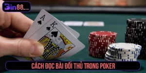 cách đọc bài đối thủ trong poker