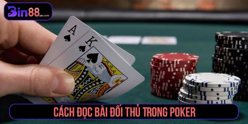 cách đọc bài đối thủ trong poker