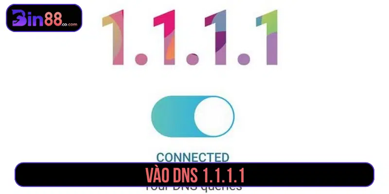 Hướng Dẫn Đăng Nhập BIN88 Nhanh, Thao Tác 1 Phút Cài DNS để truy cập vào Bin88