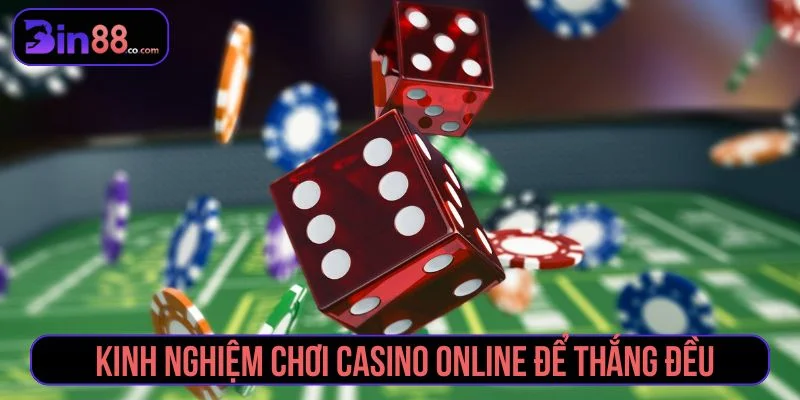 Tham khảo các kinh nghiệm chơi casino online hiệu quả