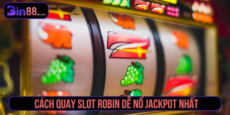 Tham khảo cách quay slot dễ nổ jackpot