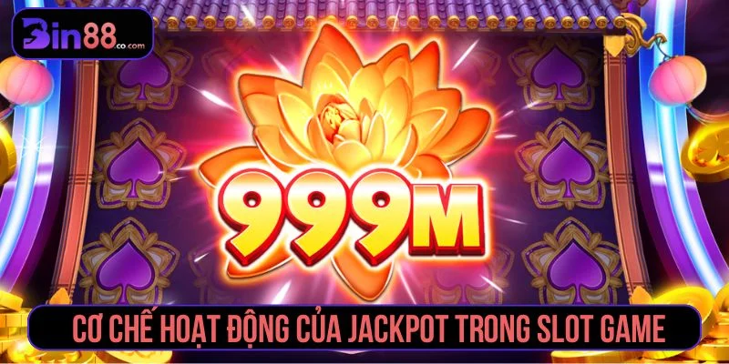 Tìm hiểu về cơ chế hoạt động của jackpot
