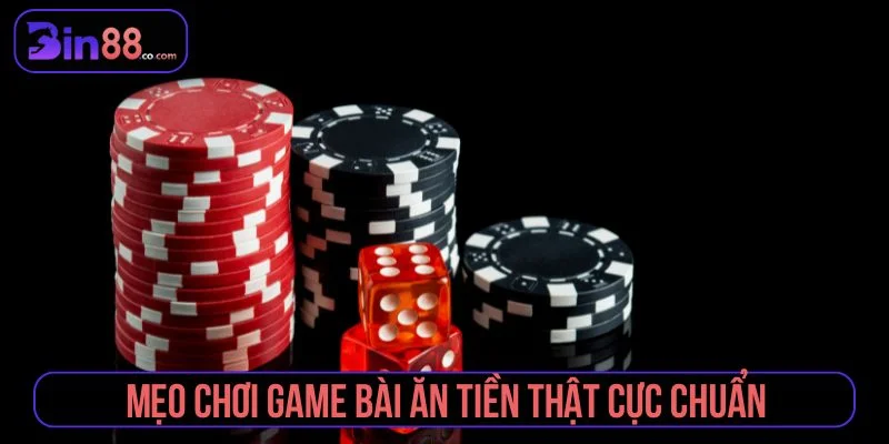 Tổng hợp các mẹo chơi bài ăn tiền mỗi ngày