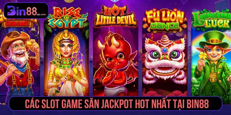 Tổng hợp các slot game jackpot siêu hot tại Bin88