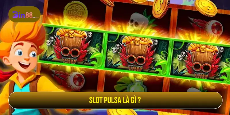Slot Pulsa là gì?